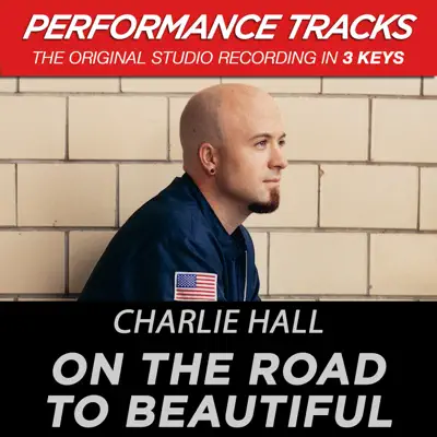 On the Road to Beautiful (Performance Tracks) - EP - Charlie Hall