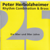 25 Jahre: Die 80er und 90er - Peter Herbolzheimer Rhythm Combination & Brass