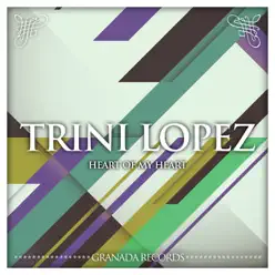 Heart of My Heart - Trini Lopez