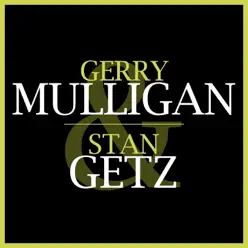 Gerry Mulligan & Stan Getz - Gerry Mulligan Gerry Mulligan & Stan Getz - Gerry Mulligan