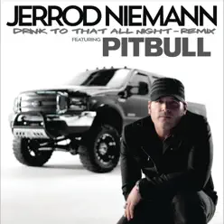 Drink to That All Night (Remix) [feat. Pitbull] - Single - Jerrod Niemann