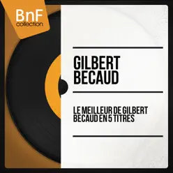 Le meilleur de Gilbert Bécaud en 5 titres - EP - Gilbert Becaud