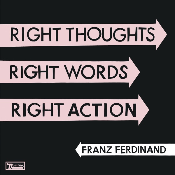 Right Thoughts, Right Words, Right Action (Deluxe Edition) - Franz Ferdinand