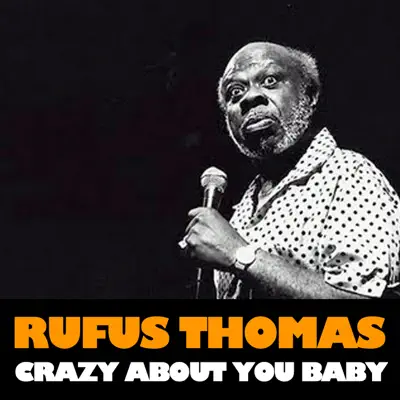 Crazy About You Baby - Rufus Thomas Crazy About You Baby - Rufus Thomas