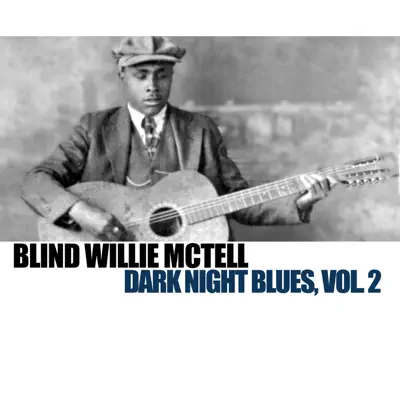 Dark Night Blues, Vol. 2 - Blind Willie McTell