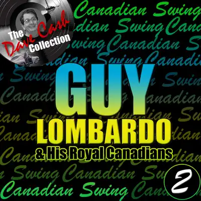 Canadian Swing, Vol. 2 (The Dave Cash Collection) - Guy Lombardo & His Royal Canadians Canadian Swing, Vol. 2 (The Dave Cash Collection) - Guy Lombardo & His Royal Canadians