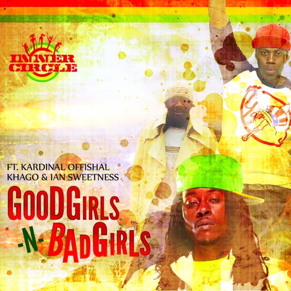 Good Girls -N- Bad Girls - Single (feat. Kardinal Offishall, Khago & Ian Sweetness) - Single - Inner Circle