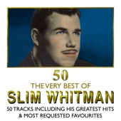 The Very Best of Slim Whitman - 50 Tracks Including His Greatest Hits and Most Requested Favourites