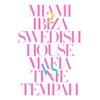 Miami 2 Ibiza (Remixes) [Swedish House Mafia vs. Tinie Tempah]