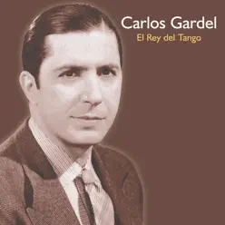 El Rey del Tango - Carlos Gardel