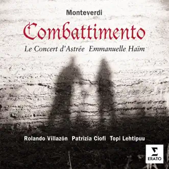 Monteverdi: Combattimento by Emmanuelle Haïm, Le Concert d'Astrée, Patrizia Ciofi, Rolando Villazón & Topi Lehtipuu album reviews, ratings, credits