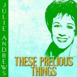 These Precious Things - Julie Andrews These Precious Things - Julie Andrews