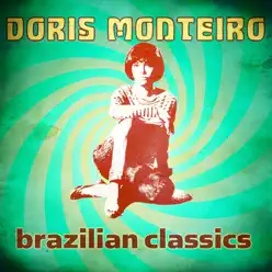 Brazilian Classics - Dóris Monteiro