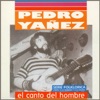 Pedro Yáñez. El Canto del Hombre