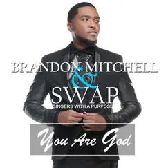 You Are God - Single by Brandon Mitchell & Swap album reviews, ratings, credits