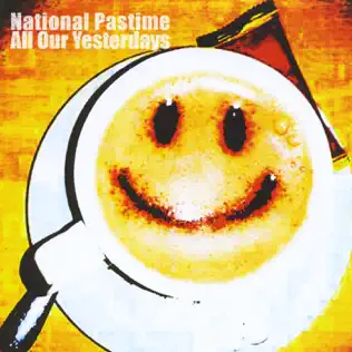 descargar álbum National Pastime - All Our Yesterdays