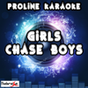 Girls Chase Boys (Karaoke Version) [Originally Performed By Ingrid Michaelson] - ProLine Karaoke