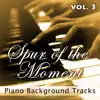 Spur of the Moment Vol. 3 (Piano Background Tracks) album lyrics, reviews, download