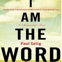 Paul Selig - I Am the Word: A Guide to the Consciousness of Man's Self in a Transitioning Time (Unabridged) artwork