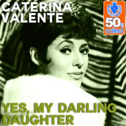 Yes, My Darling Daughter (Remastered) - Single - Caterina Valente Yes, My Darling Daughter (Remastered) - Single - Caterina Valente