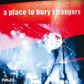 A Place to Bury Strangers - Another Step Away