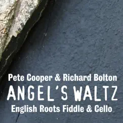 Angel's Waltz - English Roots Fiddle & Cello by Pete Cooper & Richard Bolton album reviews, ratings, credits