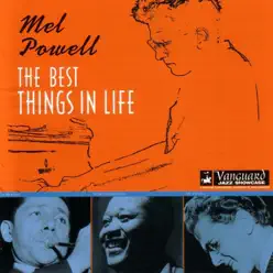 The Best Things In Life - Mel Powell