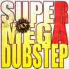 Supermegadubstep - Single