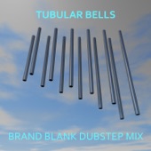 Tubular Bells - Tubular Bells (Brand Blank Dubstep Remix)