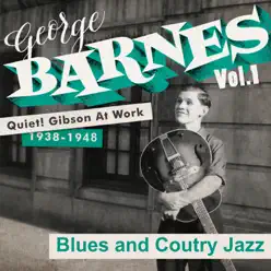 Quiet! Gibson at Work Vol. 1 - 1938/48 - Blues and Country Jazz - George Barnes Quiet! Gibson at Work Vol. 1 - 1938/48 - Blues and Country Jazz - George Barnes