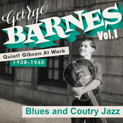 Quiet! Gibson at Work Vol. 1 - 1938/48 - Blues and Country Jazz - George Barnes