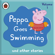 Ladybird - Peppa Pig: Peppa Goes Swimming and Other Audio Stories (Unabridged)
