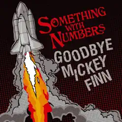 Goodbye Mickey Finn - Single - Something With Numbers