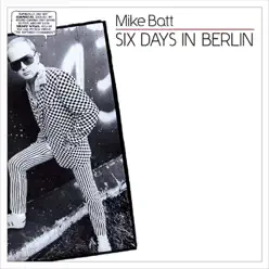 Six Days In Berlin - Mike Batt Six Days In Berlin - Mike Batt