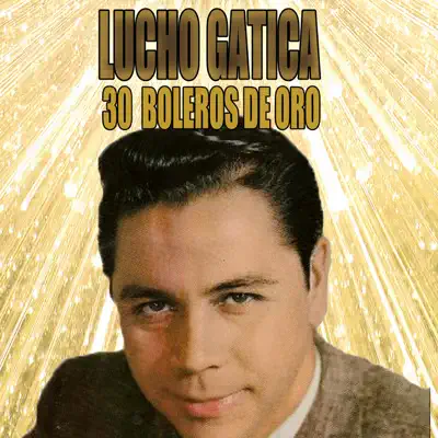 30 boleros de oro - Lucho Gatica