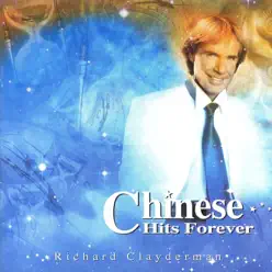 Chinese Hits Forever - Richard Clayderman Chinese Hits Forever - Richard Clayderman
