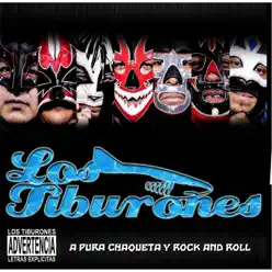 A Pura Chaqueta y Rock and Roll - Los Tiburones A Pura Chaqueta y Rock and Roll - Los Tiburones