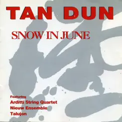 Tan Dun: Snow in June by Various Artists album reviews, ratings, credits