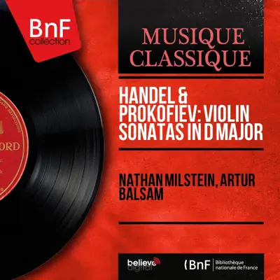 Handel & Prokofiev: Violin Sonatas in D Major (Mono Version) - Nathan Milstein Handel & Prokofiev: Violin Sonatas in D Major (Mono Version) - Nathan Milstein