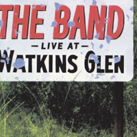 The Band - Live At Watkins Glen artwork