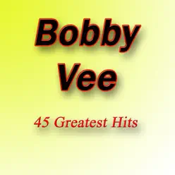 45 Greatest Hits - Bobby Vee
