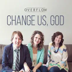 Change Us, God by Overflow album reviews, ratings, credits