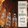 Célèbres chants et refrains pour la liturgie, Vol. 1