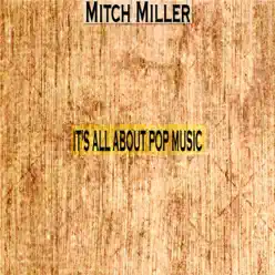 It's All About Pop Music - Mitch Miller It's All About Pop Music - Mitch Miller