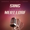 Sing in the Style of Meat Loaf (Karaoke Version)