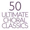 50 Ultimate Choral Classics