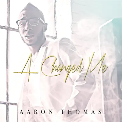 A Changed Me - Single - Aaron Thomas