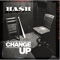 Change Up - Ha$h lyrics