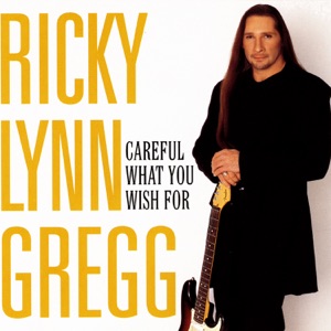 Ricky Lynn Gregg - CAREFUL WHAT YOU WISH FOR - 排舞 音乐