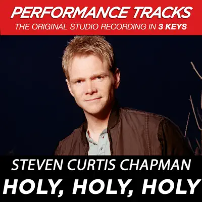 Holy, Holy, Holy (Performance Tracks) - EP - Steven Curtis Chapman